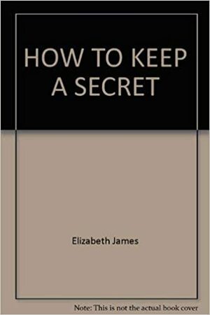 How to Keep a Secret by Elizabeth James