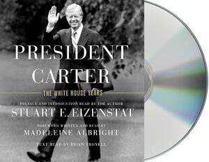 President Carter: The White House Years by Stuart E. Eizenstat