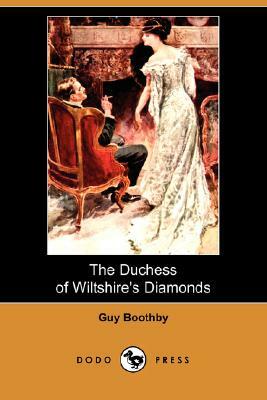 The Duchess of Wiltshire's Diamonds (Dodo Press) by Guy Boothby