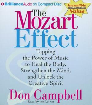 The Mozart Effect: Tapping the Power of Music to Heal the Body, Stregthen the Mind, and Unlock the Creative Spirit by Don Campbell