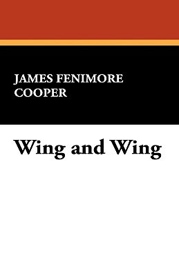 Wing and Wing by James Fenimore Cooper