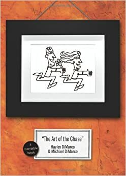 The Art of the Chase: Because Dating's Not a Science--It's an Art by Hayley DiMarco, Michael DiMarco