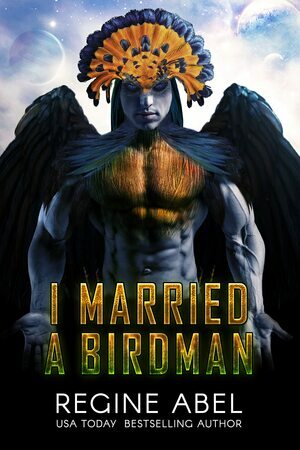 I Married A Birdman by Regine Abel