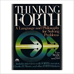 Thinking Forth: A Language and Philosophy for Solving Problems by Leo Brodie