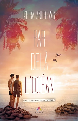 Par-delà l'océan by Keira Andrews