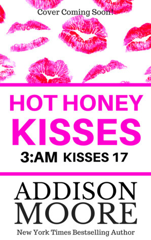 Hot Honey Kisses by Addison Moore