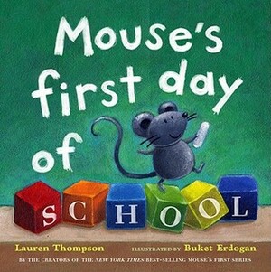 Mouse's First Day of School by Lauren Thompson, Buket Erdogan
