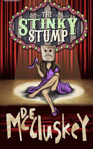 The Stinky Stump by D.E. McCluskey