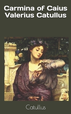 Carmina of Caius Valerius Catullus by Catullus, Leonard Charles Smithers