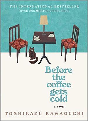 Before the Coffee Gets Cold #1 by Toshikazu Kawaguchi, Toshikazu Kawaguchi