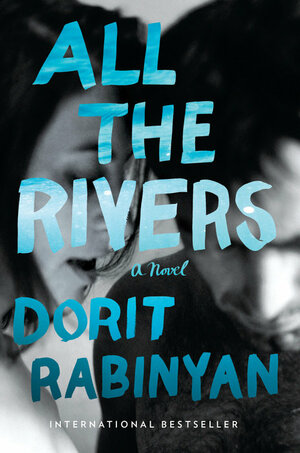 All the Rivers by Dorit Rabinyan