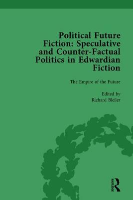 Political Future Fiction Vol 1: Speculative and Counter-Factual Politics in Edwardian Fiction by Kate MacDonald, Richard Bleiler, Stephen Donovan