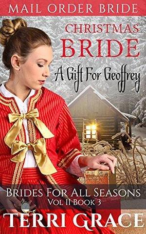 Christmas Bride: A Gift For Geoffrey by Terri Grace, Terri Grace