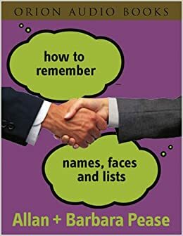 How To Remember Names, Faces And Lists by Barbara Pease, Allan Pease