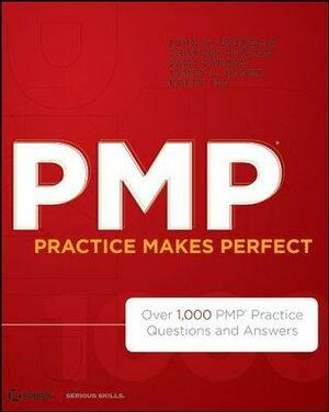 PMP Practice Makes Perfect: Over 1000 PMP Practice Questions and Answers by Rubin Jen, Sami Zahran, John A. Estrella, James Haner, Charles Duncan