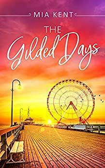 The Gilded Days by Mia Kent