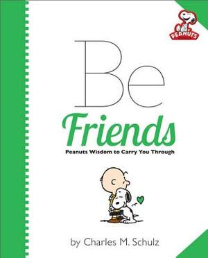 Be Friends by Charles M. Schulz