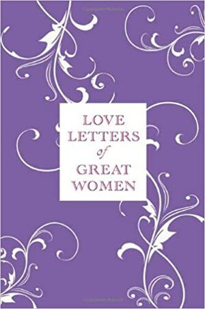 Cartas de Amor de Mulheres Notáveis by Ursula Doyle