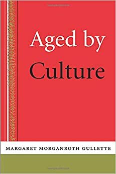 Kültürle Yaşlanmak by Margaret Morganroth Gullette