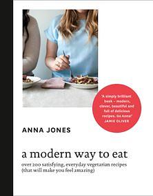 A Modern Way to Eat by Anna Jones