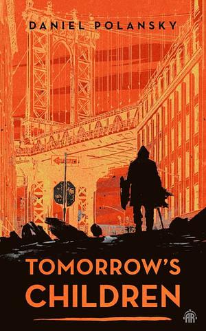 Tomorrow's Children by Daniel Polansky