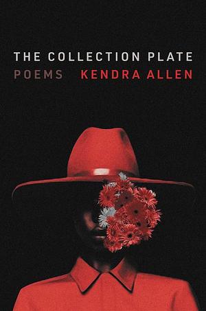 The Collection Plate: Poems by Kendra Allen