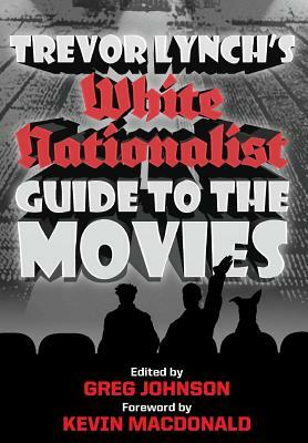 Trevor Lynch's White Nationalist Guide to the Movies by Trevor Lynch