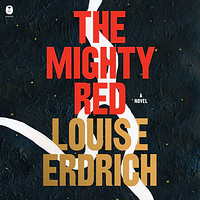 The Mighty Red by Louise Erdrich