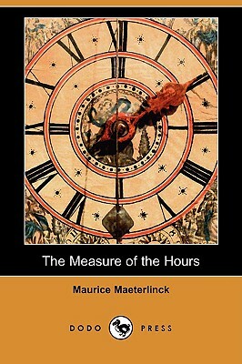 The Measure of the Hours (Dodo Press) by Maurice Maeterlinck