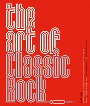 The Art of Classic Rock. Rob Roth and Paul Grushkin by Rob Roth