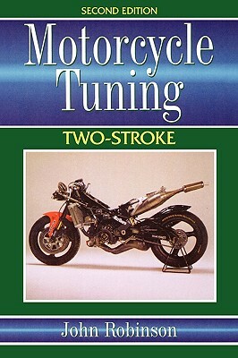 Motorcycle Tuning Two-Stroke by John Robinson