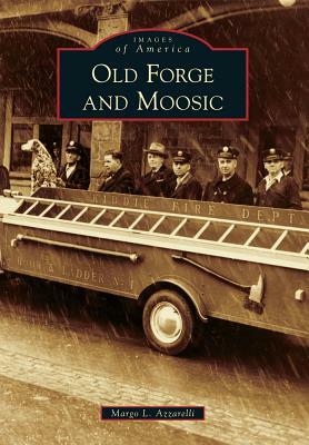 Old Forge and Moosic by Margo L. Azzarelli