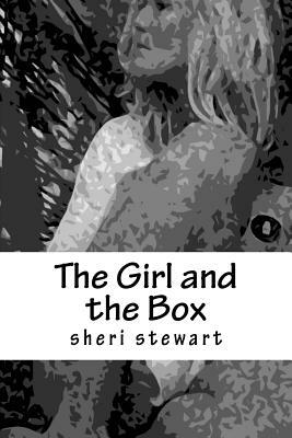 The Girl and the Box by Sheri Stewart