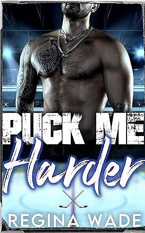 Puck Me Harder by Regina Wade