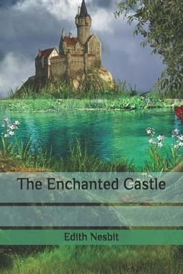 The Enchanted Castle by E. Nesbit