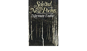 Selected and New Poems by Norman Dubie