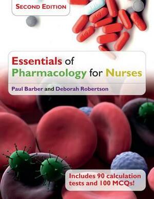 Essentials of Pharmacology for Nurses by Paul Barber, Deborah Robertson