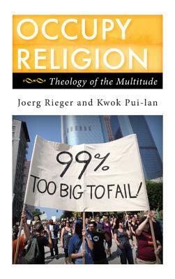 Occupy Religion by Kwok Pui-LAN, Joerg Rieger