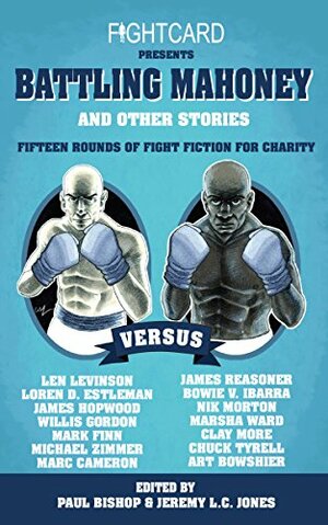 Fight Card Presents Battling Mahoney Other Stories by Paul Bishop, Jeremy L.C. Jones, Jack Tunney