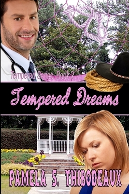 Tempered Dreams by Pamela S. Thibodeaux