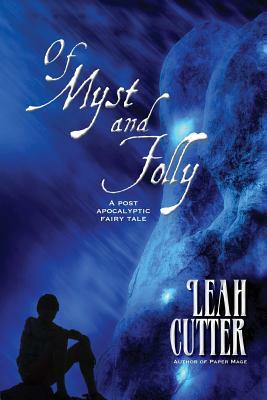 Of Myst and Folly by Leah R. Cutter