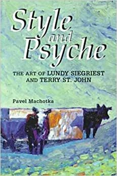 Style and Psyche: The Art of Lundy Siegriest and Terry St. John by Pavel Machotka, Mark A. Runco