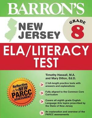 New Jersey Grade 8 Ela/Literacy Test by Mary Dillon, Timothy Hassall