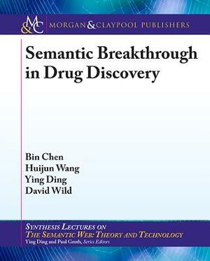 Semantic Breakthrough in Drug Discovery by Bin Chen, Huijun Wang, Ying Ding