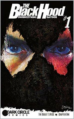 The Black Hood #1: The Bullet's Kiss - Part One by Duane Swierczynski