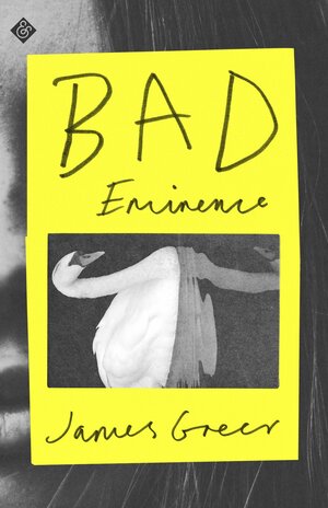 Bad Eminence by James Greer