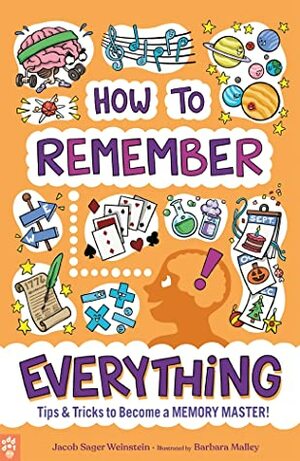 How to Remember Everything: Proven Techniques of the Memory Masters by Barbara Malley, Odd Dot, Jacob Sager Weinstein