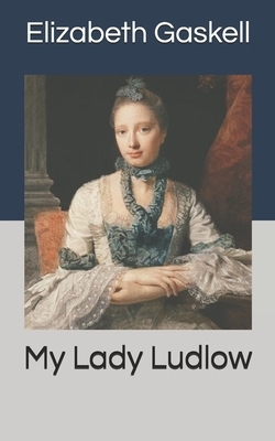 My Lady Ludlow by Elizabeth Gaskell