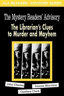 Mystery Reader's Advisory: The Librarian's Clues to Murder and Mayhem by John Charles