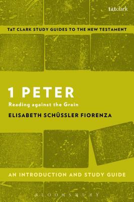 1 Peter: An Introduction and Study Guide: Reading Against the Grain by Elisabeth Schüssler Fiorenza